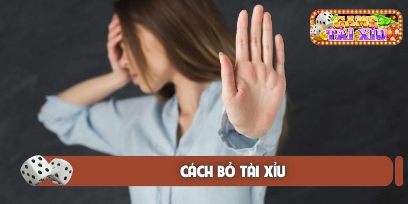 Cách bỏ tài xỉu