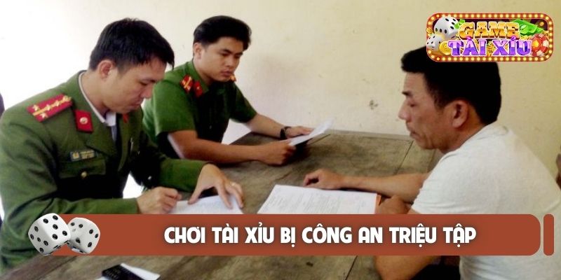 Chơi tài xỉu bị công an triệu tập